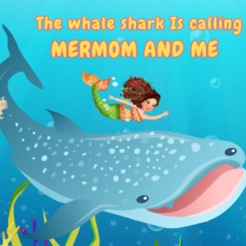 The Whale Shark Is Calling Mermom and me
